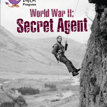 World War II: Secret Agent: Band 06 Orange/Band 17 Diamond (Collins Big Cat Progress)