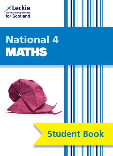 National 4 Maths: Comprehensive textbook for the CfE (Leckie Student Book)