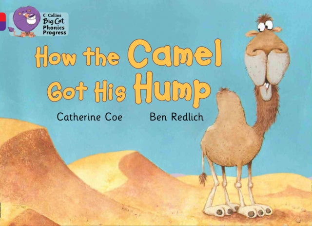 How the Camel Got His Hump: Band 02A Red A/Band 08 Purple (Collins Big Cat Phonics Progress)