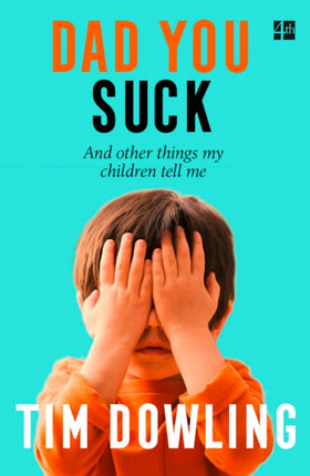 DAD YOU SUCK And other things my children tell me
