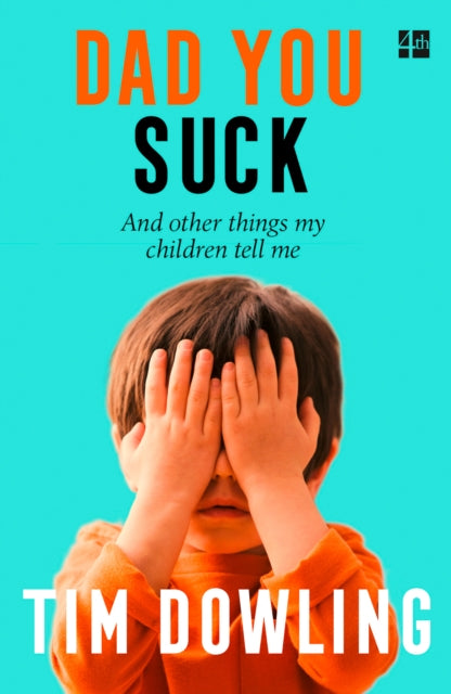 DAD YOU SUCK And other things my children tell me