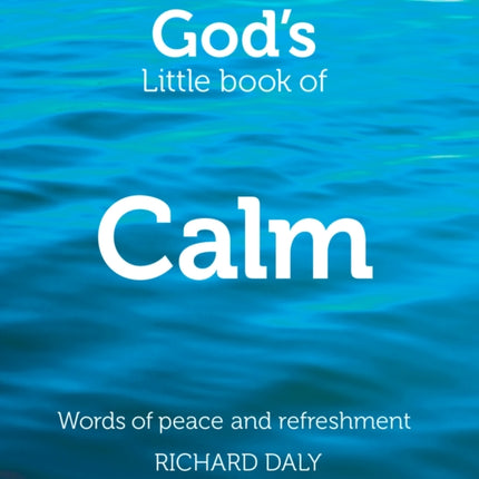 God’s Little Book of Calm: Words of peace and refreshment