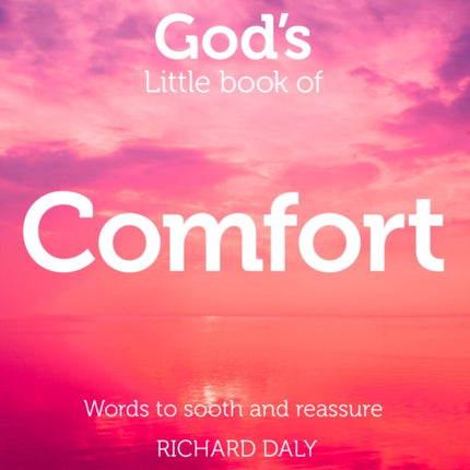 God’s Little Book of Comfort: Words to soothe and reassure