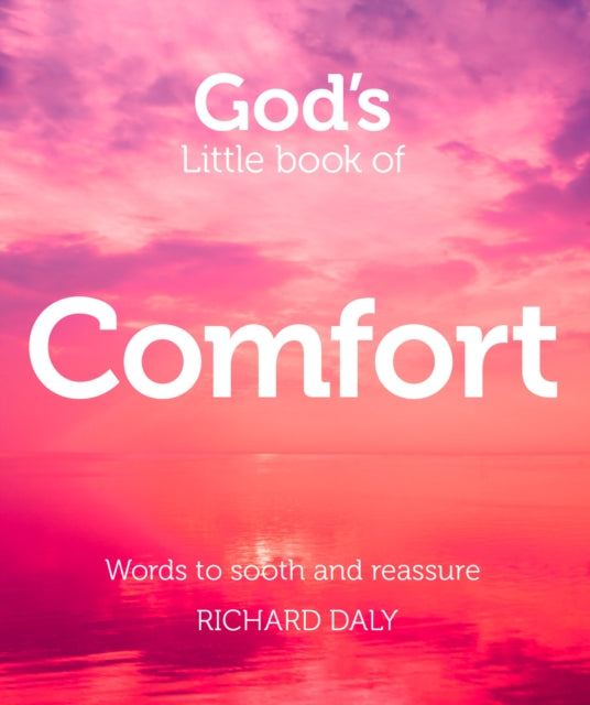 God’s Little Book of Comfort: Words to soothe and reassure