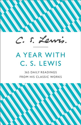 A Year With C. S. Lewis: 365 Daily Readings from his Classic Works