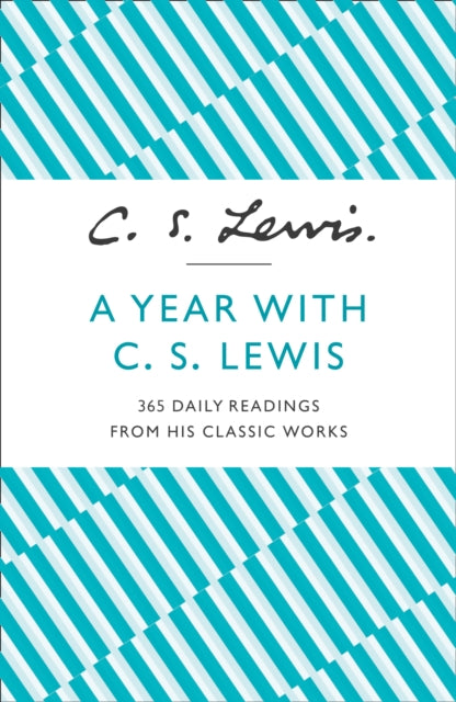 A Year With C. S. Lewis: 365 Daily Readings from his Classic Works