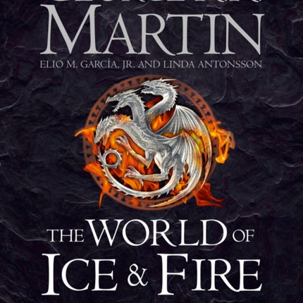 The World of Ice and Fire: The Untold History of Westeros and the Game of Thrones