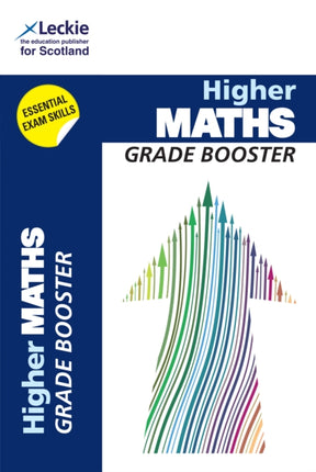 Grade Booster for CfE SQA Exam Revision – Higher Maths: Maximise Marks and Minimise Mistakes to Achieve Your Best Possible Mark