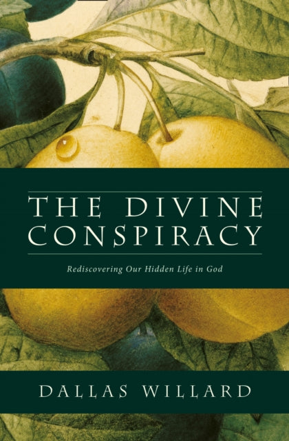 The Divine Conspiracy: Rediscovering our Hidden Life in God