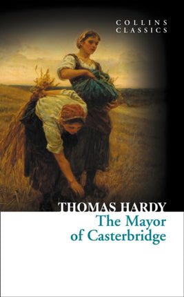 The Mayor of Casterbridge (Collins Classics)