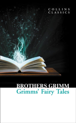 Grimms’ Fairy Tales (Collins Classics)