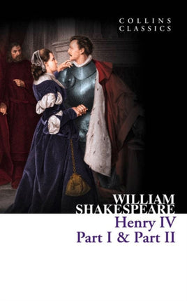 Henry IV, Part I & Part II (Collins Classics)