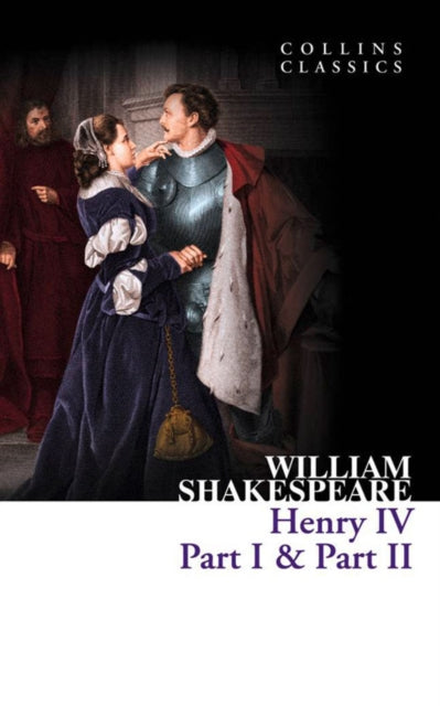 Henry IV, Part I & Part II (Collins Classics)