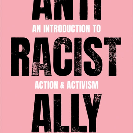 Anti-Racist Ally: An Introduction to Action and Activism