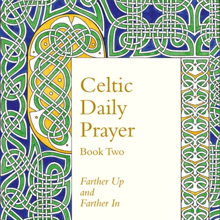 Celtic Daily Prayer: Book Two: Farther Up and Farther In (Northumbria Community)