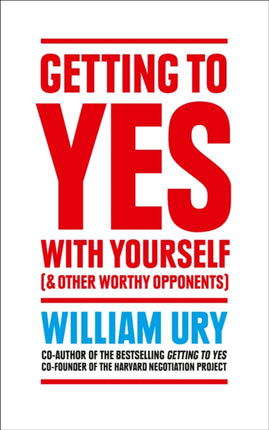 Getting to Yes with Yourself: And Other Worthy Opponents