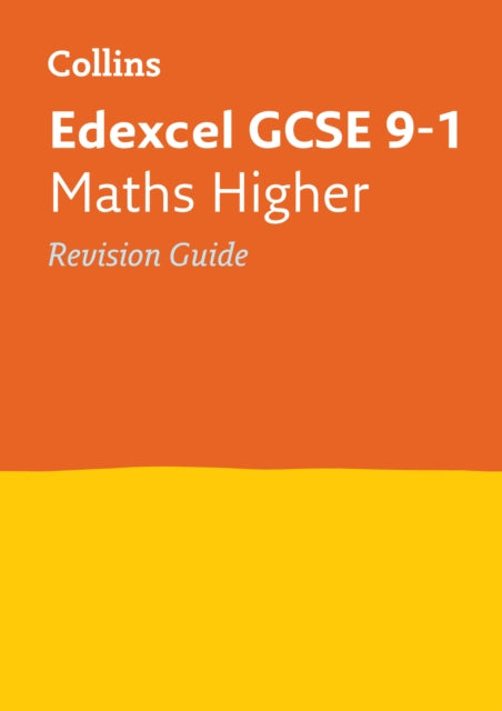 Edexcel GCSE 9-1 Maths Higher Revision Guide: Ideal for the 2024 and 2025 exams (Collins GCSE Grade 9-1 Revision)