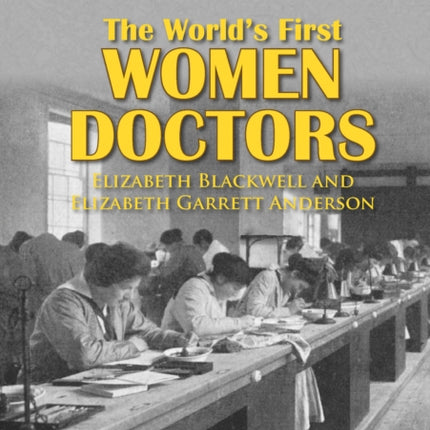 The World’s First Women Doctors: Elizabeth Blackwell and Elizabeth Garrett Anderson: Band 16/Sapphire (Collins Big Cat)