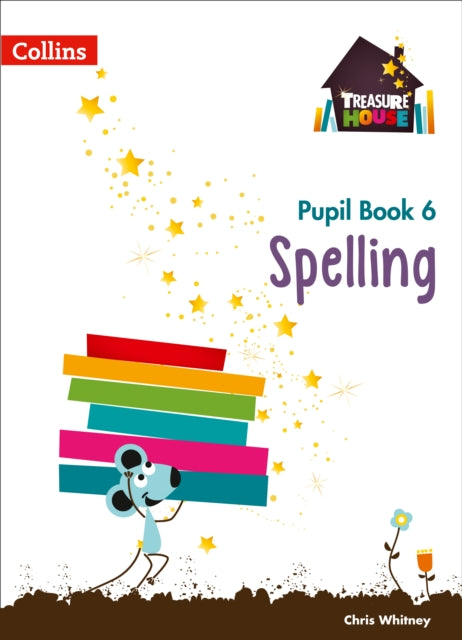 Spelling Year 6 Pupil Book (Treasure House)