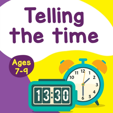 Telling the Time Ages 7-9: Ideal for home learning (Collins Easy Learning KS2)