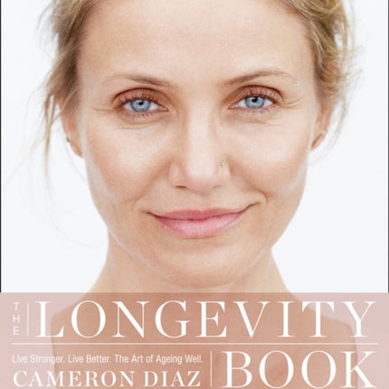 The Longevity Book: Live stronger. Live better. The art of ageing well.