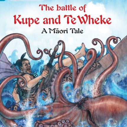 The Battle of Kupe and Te Wheke: A Māori Tale: Band 13/Topaz (Collins Big Cat)