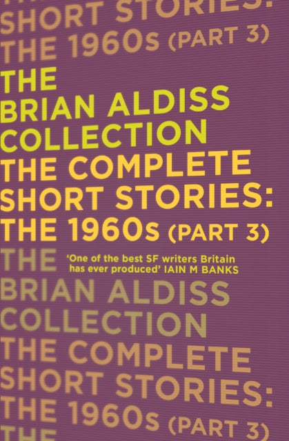 The Complete Short Stories The 1960s Part 3 The Brian Aldiss Collection
