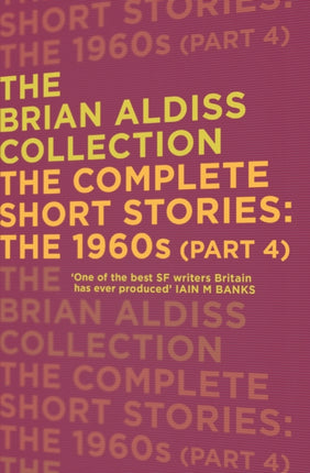 The Complete Short Stories The 1960s Part 4 The Brian Aldiss Collection