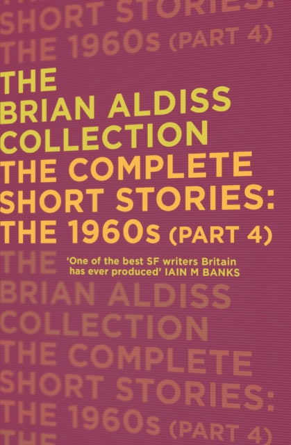 The Complete Short Stories The 1960s Part 4 The Brian Aldiss Collection