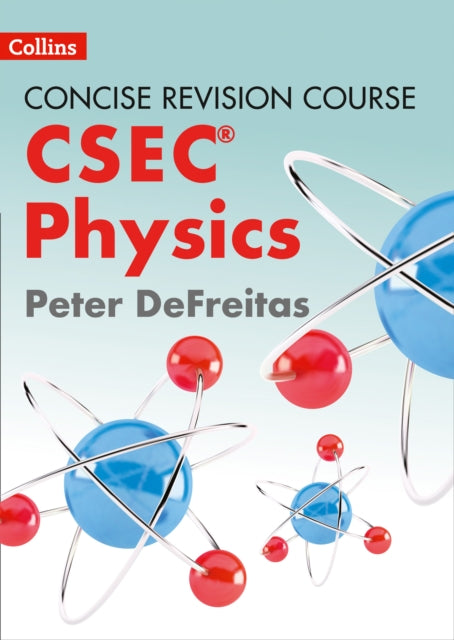 Concise Revision Course – Physics - a Concise Revision Course for CSEC®