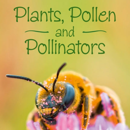 Plants, Pollen and Pollinators: Band 13/Topaz (Collins Big Cat)