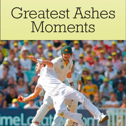 Greatest Ashes Moments: Band 14/Ruby (Collins Big Cat)