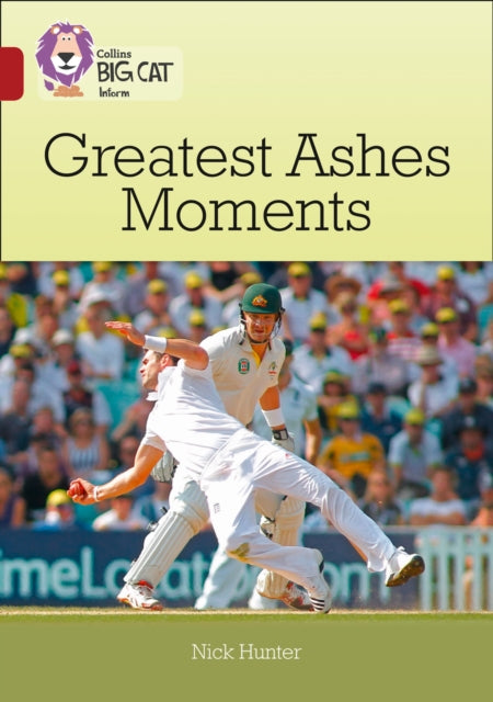 Greatest Ashes Moments: Band 14/Ruby (Collins Big Cat)