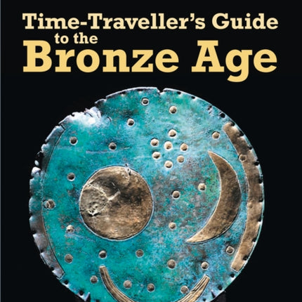 Time-Traveller’s Guide to the Bronze Age: Band 16/Sapphire (Collins Big Cat)