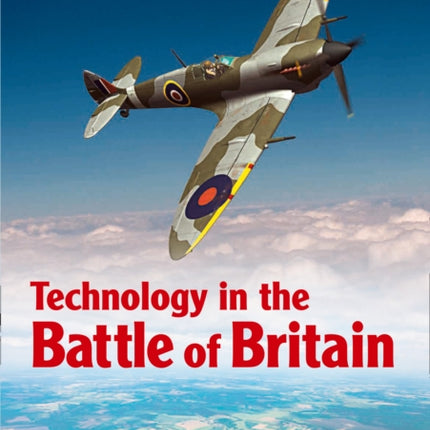 Technology in the Battle of Britain: Band 17/Diamond (Collins Big Cat)