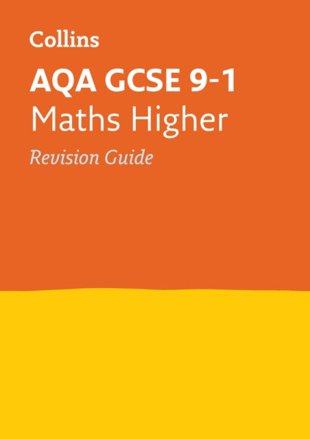 AQA GCSE 9-1 Maths Higher Revision Guide: Ideal for the 2024 and 2025 exams (Collins GCSE Grade 9-1 Revision)