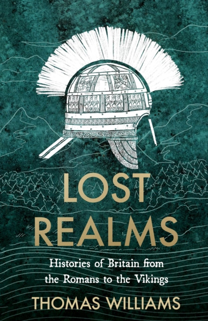 Lost Realms: Histories of Britain from the Romans to the Vikings