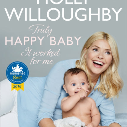 Truly Happy Baby ... It Worked for Me: A practical parenting guide from a mum you can trust