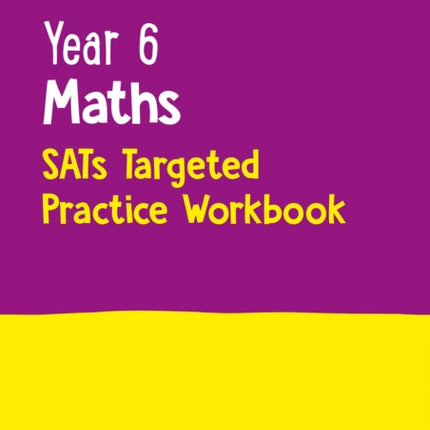 Year 6 Maths KS2 SATs Targeted Practice Workbook