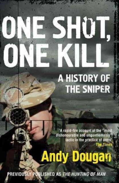 One Shot One Kill A History of the Sniper