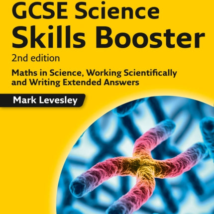 GCSE Science 9-1 Skills Booster: Maths in Science, Working Scientifically and Writing Extended Answers (GCSE Science 9-1)