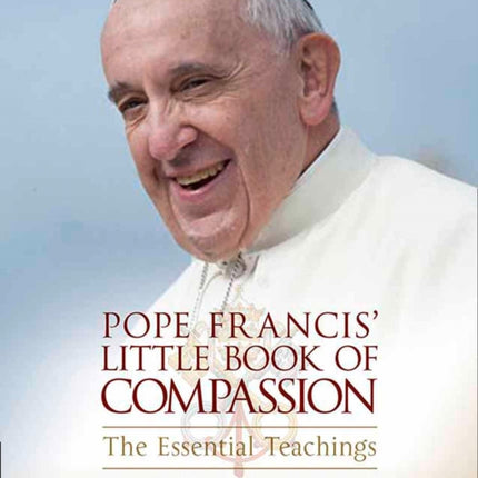 Pope Francis Little Book of Compassion