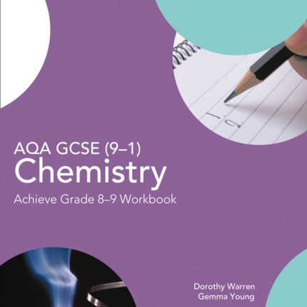 GCSE Science (9–1) – AQA GCSE (9–1) Chemistry Achieve Grade 8–9 Workbook