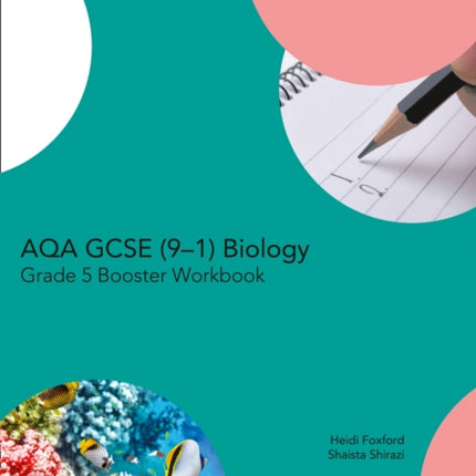 AQA GCSE Biology 9-1 Grade 5 Booster Workbook (GCSE Science 9-1)