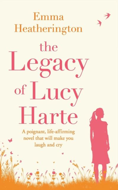 The Legacy of Lucy Harte A poignant lifeaffirming novel that will make you laugh and cry notUS CA