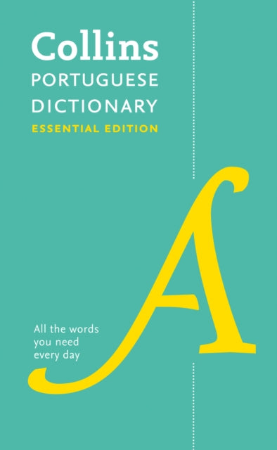 Portuguese Essential Dictionary: All the words you need, every day (Collins Essential)