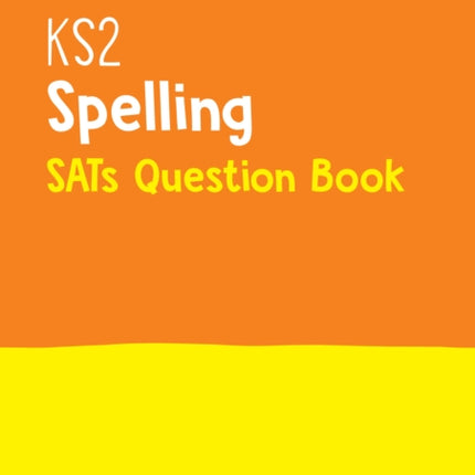 KS2 Spelling SATs Practice Question Book