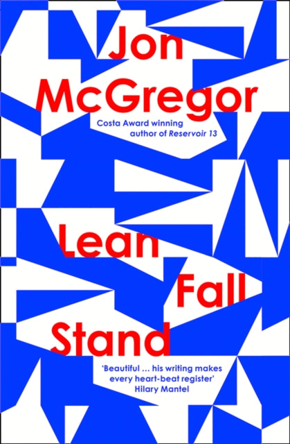 Lean Fall Stand The astonishing new book from the Costa Book Awardwinning author of Reservoir 13