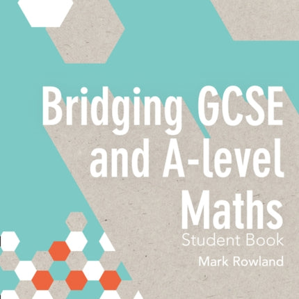 Bridging GCSE and A-level Maths Student Book