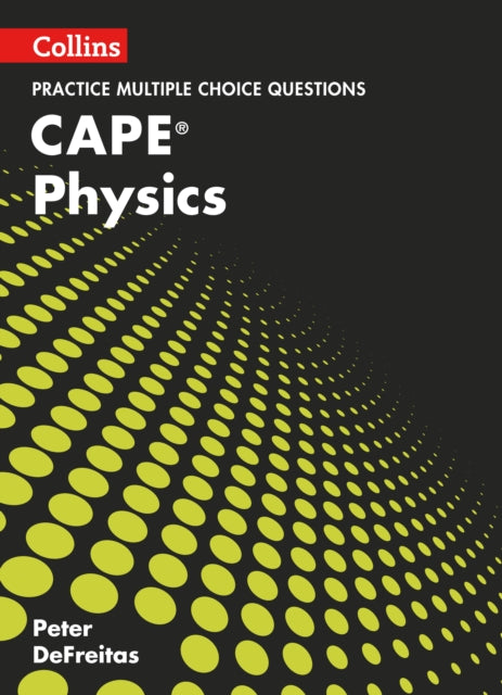 Collins CAPE Physics – CAPE Physics Multiple Choice Practice